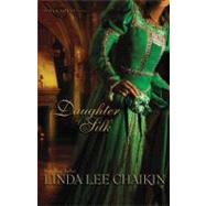 Daughter of Silk by Linda Lee Chaikin, Bestselling Author, 9780310263005