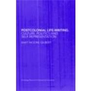 Postcolonial Life-Writing: Culture, Politics, and Self-Representation by Moore-gilbert; Bart, 9780415443005