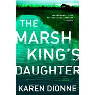 The Marsh King's Daughter by Dionne, Karen, 9780735213005