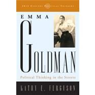 Emma Goldman Political Thinking in the Streets by Ferguson, Kathy E., 9780742523005