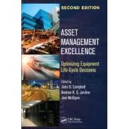 Asset Management Excellence: Optimizing Equipment Life-Cycle Decisions, Second Edition by Campbell; John D., 9780849303005