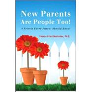 New Parents Are People Too by Buchalter, Sharon Fried, Ph.D., 9780979093005