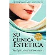 Su Clinica Estetica: Guia Completa Lo Que Dicen Sus Pacientes by Maley, Catherine, 9781463313005