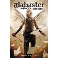 Alabaster: Pale Horse by KIERNAN, CAITLIN R.NAIFEH, TED, 9781616553005