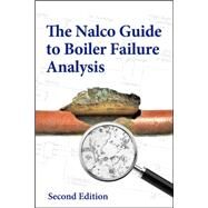 The Nalco Guide to Boiler Failure Analysis, Second Edition by NALCO Water, an Ecolab Company, 9780071743006