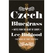 Czech Bluegrass by Bidgood, Lee; Trischka, Tony, 9780252083006