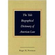 The Yale Biographical Dictionary of American Law by Edited by Roger K. Newman, 9780300113006