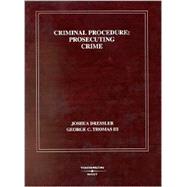 Criminal Procedure: Prosecuting Crime : (From Criminal Procedure : Principals, Policies and Perspectives)) by Dressler, Joshua, 9780314143006