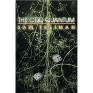 The Odd Quantum by Treiman, Sam B., 9780691103006