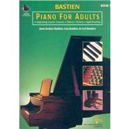 Piano for Adults - a Beginning Course Book 1 + 2 Cd's: Lessons, Theory, Technique, and Sight Reading by Bastien, Jane Smidor; Bastien, Lisa, 9780849773006