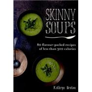 Skinny Soups by Kathryn Bruton, 9780857833006