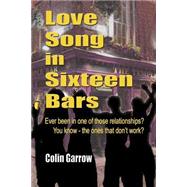 Love Song in Sixteen Bars by Garrow, Colin, 9781519693006
