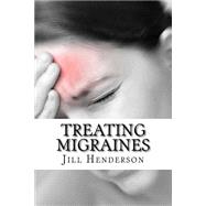 Treating Migraines by Henderson, Jill, 9781523863006
