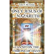 Only Jesus of Nazareth by McTernan, John, 9781597813006