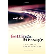 Getting the Message A History of Communications, Second Edition by Solymar, Laszlo, 9780198863007