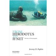 From Herodotus to H-Net The Story of Historiography by Popkin, Jeremy D., 9780199923007