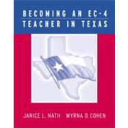 Becoming an EC-4 Teacher in Texas by Nath, Janice L.; Cohen, Myrna, 9780534603007