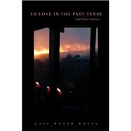 To Love in the Past Tense And Other Stories by Boyer Hayes, Gail, 9781098393007
