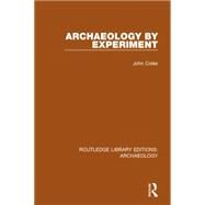 Archaeology by Experiment by Coles,John, 9781138813007