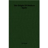 The Origin of Modern Spain by Trend, J. B., 9781406723007