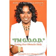 I'm G.O.O.D. (Getting Over Obstacles Daily) by McCormick-Johnson, Bianca; Johnson, Jerry, 9781483573007