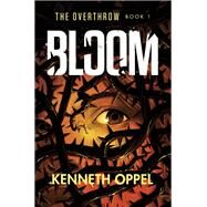 Bloom by Oppel, Kenneth, 9781524773007