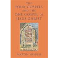 The Four Gospels and the One Gospel of Jesus Christ by Hengel, Martin, 9781563383007