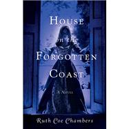 House on the Forgotten Coast by Chambers, Ruth Coe, 9781631523007