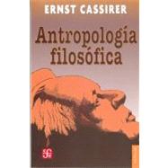 Antropologa filosfica : introduccin a una filosofa de la cultura by Cassirer, Ernst, 9789681603007