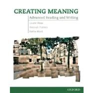Creating Meaning  Student Book: Advanced Reading and Writing by Blass, Laurie; Block, Kathy; Friesen, Hannah, 9780194723008