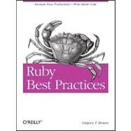 Ruby Best Practices by Brown, Gregory, 9780596523008