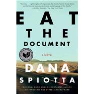 Eat the Document A Novel by Spiotta, Dana, 9780743273008