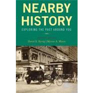 Nearby History : Exploring the Past Around You by Kyvig, David E.; Marty, Myron A., 9780759113008