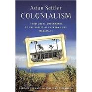 Asian Settler Colonialism by Fujikane, Candace; Okamura, Jonathan Y., 9780824833008
