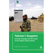 Pakistan's Quagmire Security, Strategy, and the Future of the Islamic-nuclear Nation by Butt, Usama; Elahi, N., 9780826433008