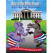 Race to the White House by Capaldi, Gina; Rife, Douglas M., 9780931993008