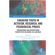 Engaging Youth in Activist Research and Pedagogical Praxis: Transnational Perspectives on Gender, Sex, and Race by Shefer; Tamara, 9781138283008