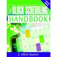 The Block Scheduling Handbook by J. Allen Queen, 9781412963008