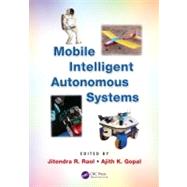 Mobile Intelligent Autonomous Systems by Raol; Jitendra R., 9781439863008