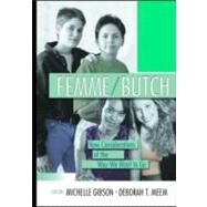 Femme/Butch: New Considerations of the Way We Want to Go by Gibson; Michelle, 9781560233008