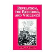 Revelation, the Religions, and Violence by Lefebure, Leo D., 9781570753008
