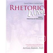 Rhetoric Alive by Barnes, Alyssan, Ph.d., 9781600513008