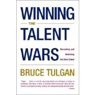 Winning the Talent Wars How to Build a Lean, Flexible, High-Performance Workplace by Tulgan, Bruce, 9780393323009