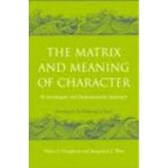 The Matrix and Meaning of Character: An Archetypal and Developmental Approach by Dougherty; Nancy J., 9780415403009