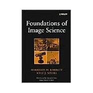 Foundations of Image Science by Barrett, Harrison H.; Myers, Kyle J., 9780471153009