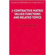 J-Contractive Matrix Valued Functions And Related Topics by Damir Z. Arov, Harry Dym, 9780521883009