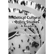 Critical Cultural Policy Studies A Reader by Lewis, Justin; Miller, Toby, 9780631223009