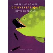 Conversations by Borges, Jorge Luis; Ferrari, Osvaldo; Boll, Tom, 9780857423009