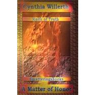 The Knife of Truth, a Matter of Honor by Willerth, Cynthia; Willerth, Ruth, 9780980013009