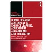 Using Formative Assessment to Enhance Learning, Achievement, and Academic Self-regulation by Andrade, Heidi L.; Heritage, Margaret, 9781138653009